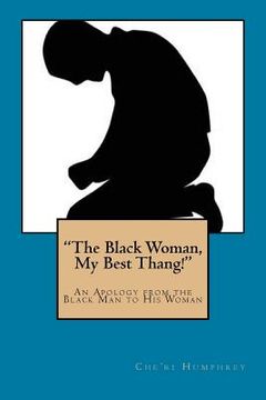 portada "The Black Woman, My Best Thang!": An Apology from the Black Man to His Woman (in English)