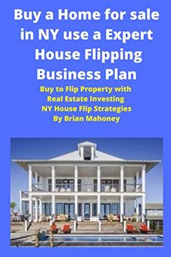 portada Buy a Home for sale in NY use a Expert House Flipping Business Plan: Buy to Flip Property with Real Estate Investing NY House Flip Strategies (in English)