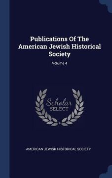 portada Publications Of The American Jewish Historical Society; Volume 4