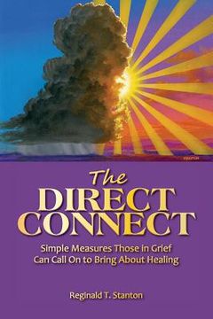 portada The Direct Connect: Simple Measures Those in Grief Can Call on to Bring about Healing (en Inglés)