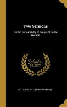 portada Two Sermons: On the Duty and Joy of Frequent Public Worship (en Inglés)