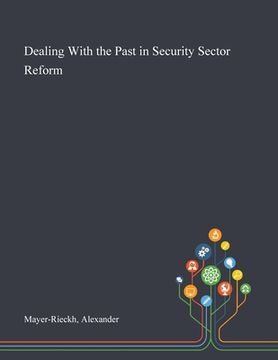 portada Dealing With the Past in Security Sector Reform (en Inglés)