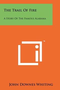portada the trail of fire: a story of the famous alabama