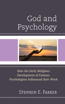 portada God and Psychology: How the Early Religious Development of Famous Psychologists Influenced Their Work (en Inglés)