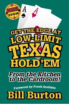 Get the Edge at Low-Limit Texas Hold'em: From the Kitchen to the Cardroom! (en Inglés)