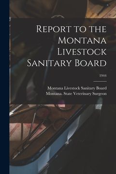 portada Report to the Montana Livestock Sanitary Board; 1944 (en Inglés)