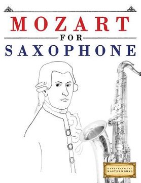 portada Mozart for Saxophone: 10 Easy Themes for Saxophone Beginner Book (en Inglés)