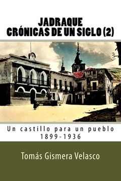 portada Jadraque Crónicas de un siglo (2): Un castillo para un pueblo 1899-1936 (in Spanish)