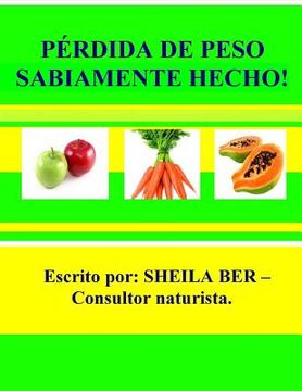 portada PÉRDIDA DE PESO SABIAMENTE HECHO! - SPANISH Edition.: Tratar las causas de raíz contribuyendo a su problemas de sobrepeso. (in Spanish)