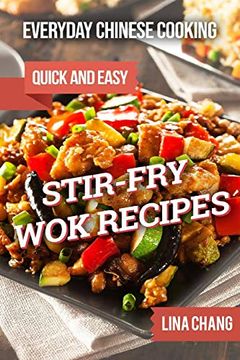 portada Everyday Chinese Cooking: Quick and Easy Stir-Fry wok Recipes: 1 (Quick and Easy Asian Cookbooks) (en Inglés)