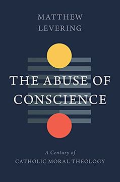 portada The Abuse of Conscience: A Century of Catholic Moral Theology (en Inglés)