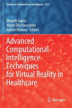 portada Advanced Computational Intelligence Techniques for Virtual Reality in Healthcare: 875 (Studies in Computational Intelligence) 