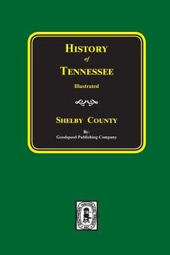 portada History of SHELBY County, Tennessee (en Inglés)