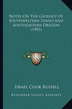 portada notes on the geology of southwestern idaho and southeastern oregon (1903) (en Inglés)