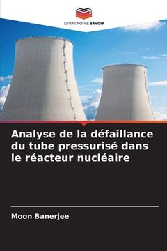 portada Analyse de la défaillance du tube pressurisé dans le réacteur nucléaire (en Francés)