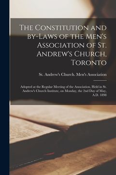 portada The Constitution and By-laws of the Men's Association of St. Andrew's Church, Toronto [microform]: Adopted at the Regular Meeting of the Association, (en Inglés)