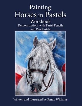 portada Painting Horses in Pastels Workbook: Demonstrations with Pastel Pencils and Pan Pastels (en Inglés)