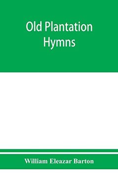 portada Old Plantation Hymns; A Collection of Hitherto Unpublished Melodies of the Slave and the Freedman, With Historical and Descriptive Notes 