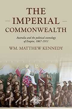 portada The Imperial Commonwealth: Australia and the Project of Empire, 1867-1914 (Studies in Imperialism, 202) (en Inglés)
