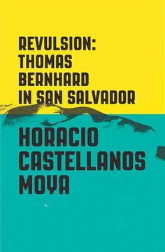 portada Revulsion: Thomas Bernhard in San Salvador