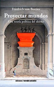 portada Proyectar Mundos. Una teoría política del diseño (in Spanish)