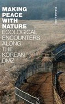 portada Making Peace With Nature: Ecological Encounters Along the Korean dmz
