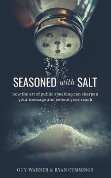 portada Seasoned with Salt: how the art of public speaking can sharpen your message and extend your reach (en Inglés)