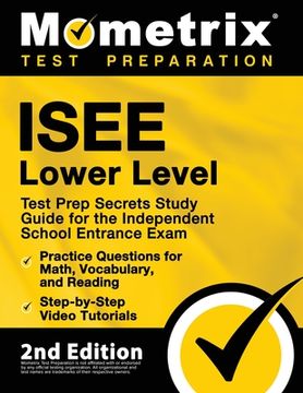 portada ISEE Lower Level Test Prep Secrets Study Guide for the Independent School Entrance Exam, Practice Questions for Math, Vocabulary, and Reading, Step-by (en Inglés)