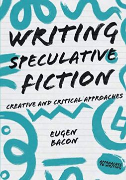 portada Writing Speculative Fiction: Creative and Critical Approaches (Approaches to Writing) (in English)