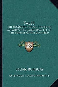 portada tales: the recovered estate, the blind curates child, christmas eve in the forests of sweden (1862) (en Inglés)