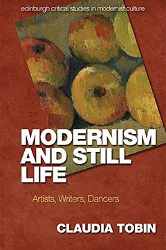 portada Modernism and Still Life: Artists, Writers, Dancers