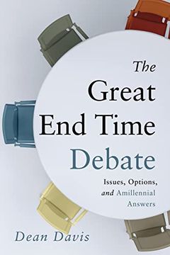 portada The Great end Time Debate: Issues, Options, and Amillennial Answers (en Inglés)