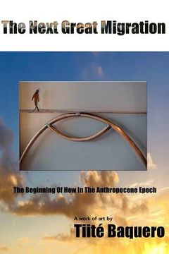 portada The Next Great Migration: The Beginning Of How In The Anthropocene Epoch (en Inglés)