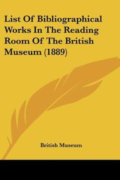 portada list of bibliographical works in the reading room of the british museum (1889) (in English)