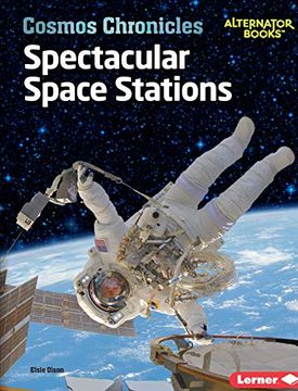 portada Spectacular Space Stations (Cosmos Chronicles (Alternator Books ® )) (in English)