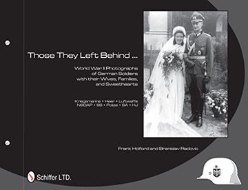 portada Those They Left Behind: World War II Photographs of German Soldiers with their Wives, Families, and Sweethearts - Kriegsmarine, Heer, Luftwaffe, NSDAP, SS, Polizei, SA, HJ