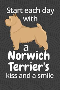 portada Start Each day With a Norwich Terrier's Kiss and a Smile: For Norwich Terrier dog Fans (en Inglés)