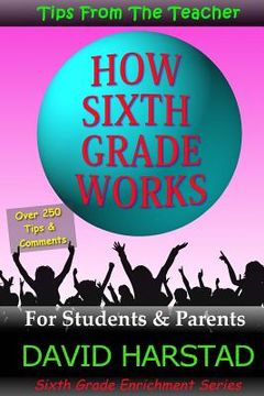 portada How Sixth Grade Works: Tips From The Teacher (en Inglés)