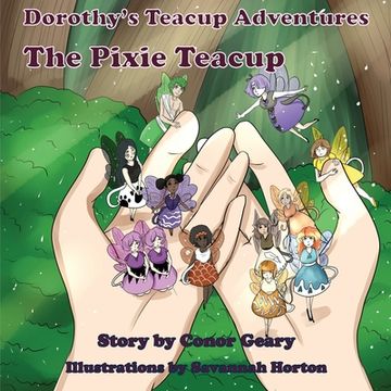 portada Dorothy's Great Teacup Adventures: The Pixie Teacup (en Inglés)
