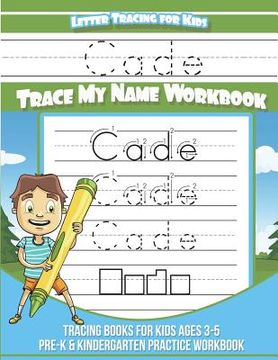 portada Cade Letter Tracing for Kids Trace my Name Workbook: Tracing Books for Kids ages 3 - 5 Pre-K & Kindergarten Practice Workbook (en Inglés)