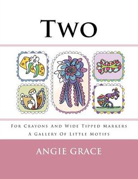 portada Two - For Crayons And Wide Tipped Markers: A Gallery Of Little Motifs (en Inglés)