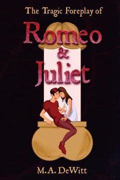 portada The Tragic Foreplay of Romeo and Juliet (en Inglés)