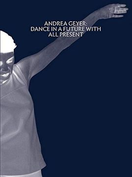 portada Andrea Geyer: Dance in a Future With all Present (en Inglés)