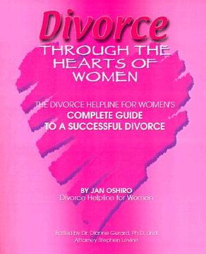 portada divorce through the hearts of women: the divorce helpline for women's complete guide to a successful divorce (en Inglés)