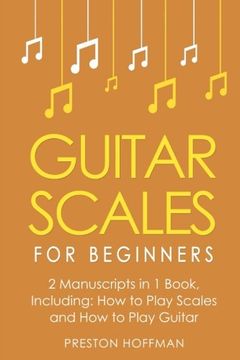 portada Guitar Scales: For Beginners - Bundle - the Only 2 Books you Need to Learn Scales for Guitar, Guitar Scale Theory and Guitar Scales for Beginners Today (Music) (Volume 25) (en Inglés)