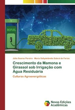 portada Crescimento da Mamona e Girassol sob Irrigação com Água Residuária: Culturas Agroenergéticas (in Portuguese)
