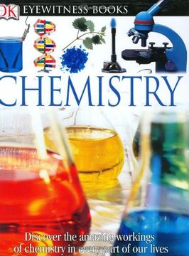 portada Dk Eyewitness Books: Chemistry: Discover the Amazing Effect Chemistry has on Every Part of our Lives (en Inglés)