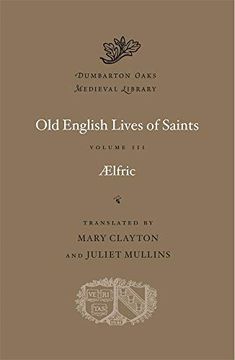 portada Old English Lives of Saints, Volume iii (Dumbarton Oaks Medieval Library) (in English)