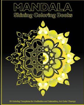 portada Shining Mandala: 50 Coloring Templates for Meditation and Relaxation, Art Color Therapy, Self-Help Creativity and Broader Imagination (en Inglés)