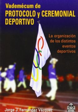 portada Vademecum de Protocolo y Ceremonial Deportivo. Organizacion de lo s Distintos Eventos Deportivos (in Spanish)